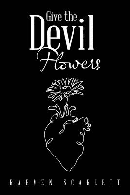 Give the Devil Flowers 1