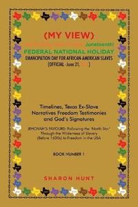 bokomslag (My View) Celebrating with Texas! Juneteenth! Federal National Holiday Emancipation Day for African-American Slaves (Official -June 21, 2021)