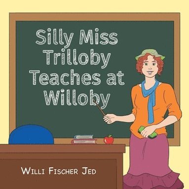 bokomslag Silly Miss Trilloby Teaches at Willoby