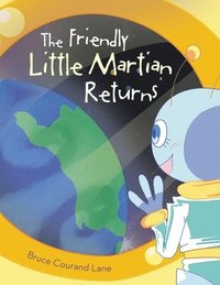 bokomslag The Friendly Little Martian Returns