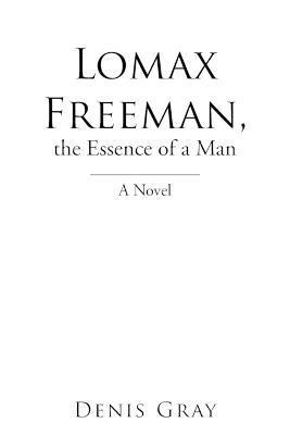 bokomslag Lomax Freeman, the Essence of a Man