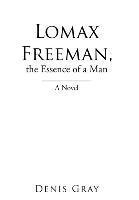 bokomslag Lomax Freeman, the Essence of a Man