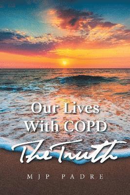 bokomslag Our Lives with Copd the Truth