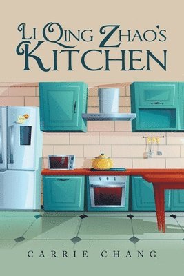 Carrie Chang - Li Qing Zhao's Kitchen, Häftad