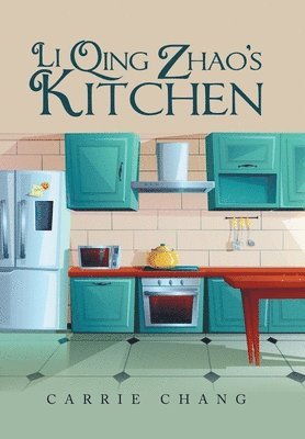 Carrie Chang - Li Qing Zhao's Kitchen, Inbunden