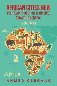 bokomslag African Cities New Politicain, Direction, Managing, Growth, & Control