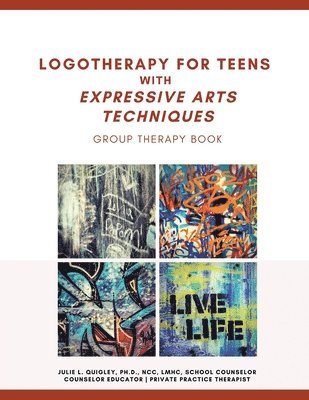 bokomslag Logotherapy for Teens with Expressive Arts Techniques