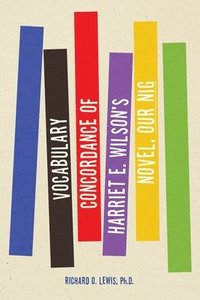 bokomslag Vocabulary Concordance of Harriet E. Wilson's Novel, Our Nig