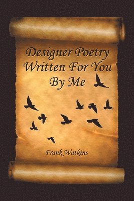 bokomslag Designer Poetry Written for You by Me