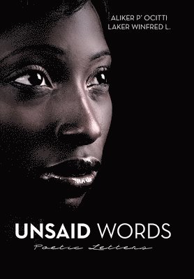 P' Ocitti Aliker - Unsaid Words, Inbunden