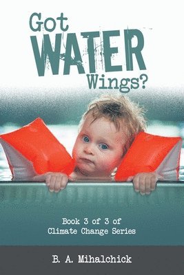 B A Mihalchick, B. A. Mihalchick - Got Water Wings?, Häftad