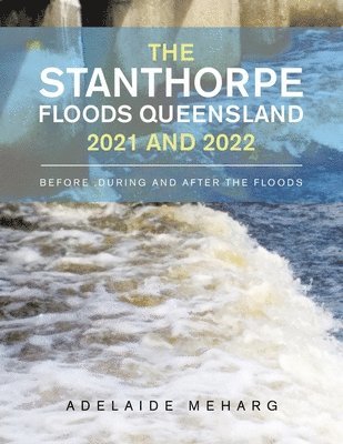 Adelaide Meharg - Stanthorpe Floods Queensland 2021 and 2022, Häftad