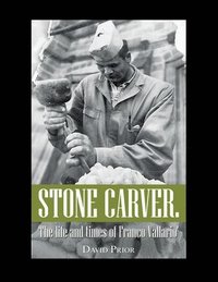 bokomslag Stone Carver. the Life and Times of Franco Vallario'