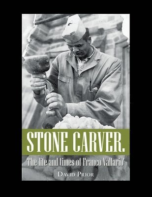 Stone Carver. the Life and Times of Franco Vallario' 1