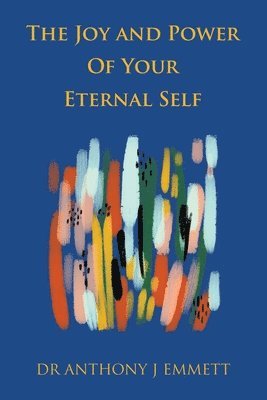 The Joy and Power Of Your Eternal Self 1