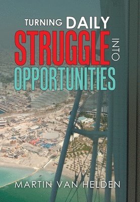 Martin Van Helden - Turning Daily Struggle into Opportunities, Inbunden. Tillgänglighet: Lägg i varukorg