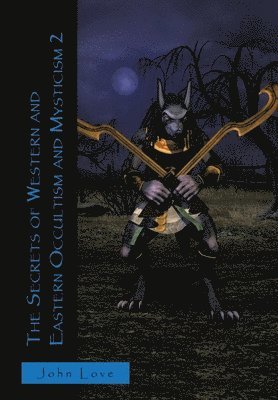 John Love - Secrets of Western and Eastern Occultism and Mysticism 2, Inbunden