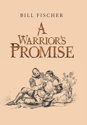 Bill Fischer - Warrior's Promise, Inbunden