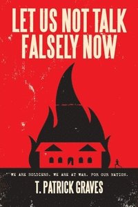 bokomslag Let Us Not Talk Falsely Now