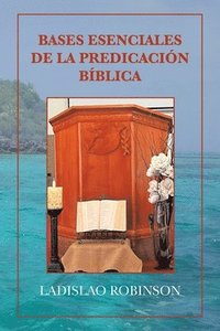 bokomslag Bases Esenciales De La Predicacin Bblica