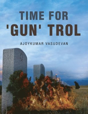 Ajoykumar Vasudevan - Time for 'GUN' TROL, Häftad