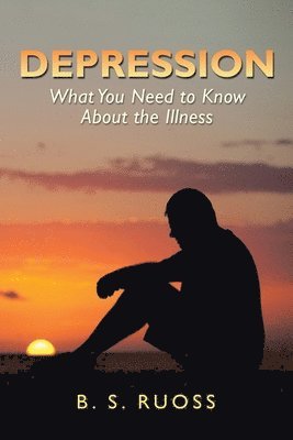 bokomslag Depression - What You Need to Know About the Illness