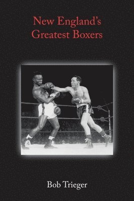 bokomslag New England's Greatest Boxers