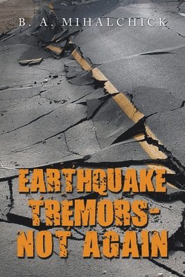 B A Mihalchick, B. A. Mihalchick - Earthquake Tremors - Not Again, Häftad