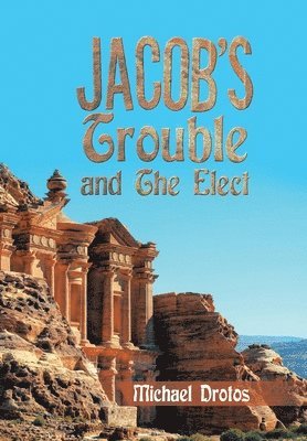 Michael Drotos - Jacob's Trouble and the Elect, Inbunden