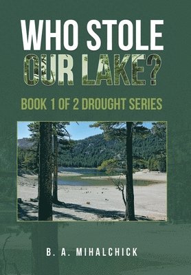 B A Mihalchick, B. A. Mihalchick - Who Stole Our Lake?, Inbunden