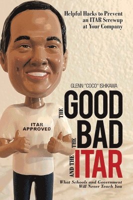 bokomslag The Good, the Bad, and the Itar