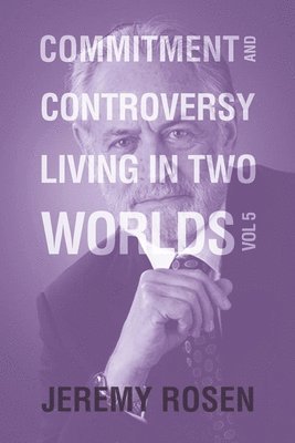 Jeremy Rosen - Commitment and Controversy Living in Two Worlds, Häftad
