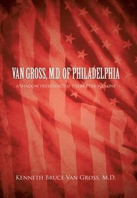 bokomslag Van Gross, M.D. of Philadelphia