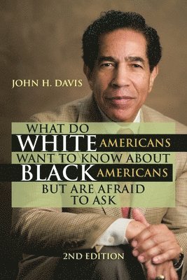 What Do White Americans Want to Know About Black Americans but Are Afraid to Ask 1