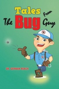 bokomslag Tales from the Bug Guy