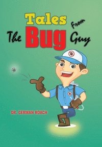 bokomslag Tales from the Bug Guy