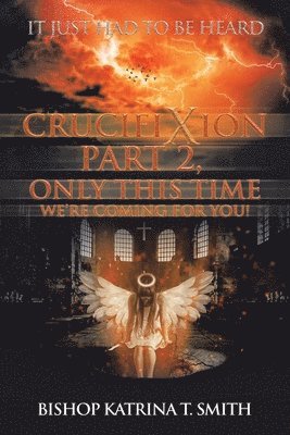 Crucifixion Part 2, Only This Time We'Re Coming for You! 1