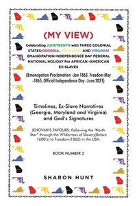 bokomslag (My View) Celebrating Juneteenth with Three Colonial States-Georgia, Maryland and Virginia! Emancipation Independence Day Federal National Holiday for African -American Ex-Slaves