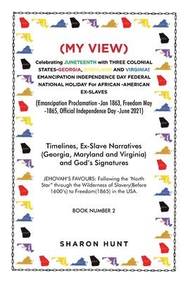 (My View) Celebrating Juneteenth with Three Colonial States-Georgia, Maryland and Virginia! Emancipation Independence Day Federal National Holiday for African -American Ex-Slaves 1