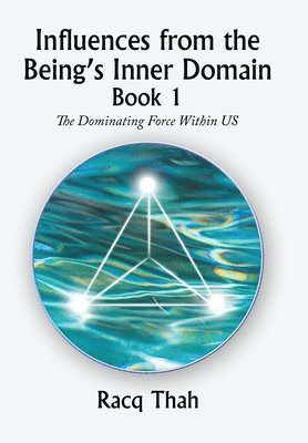 Influences from the Being's Inner Domain Book 1 1