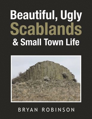 Beautiful, Ugly Scablands & Small Town Life 1