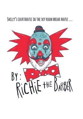 Richie the Barber - Shelly's Courthouse in the Sky Room Breakhouse, Inbunden