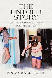 bokomslag Untold Story of the Downfall of A Youth Center