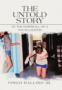 bokomslag Untold Story of the Downfall of A Youth Center