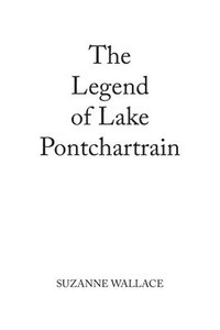bokomslag The Legend of Lake Pontchartrain