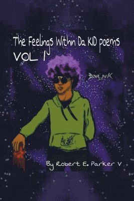 Robert E Parker V, Robert E. Parker V., Robert E. Parker V - Feelings Within a Kid Poems, Häftad