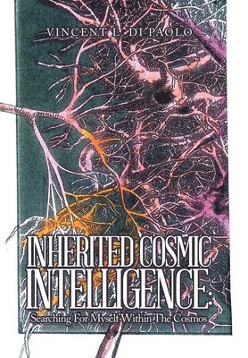 Vincent L Di Paolo - Inherited Cosmic Intelligence, Inbunden