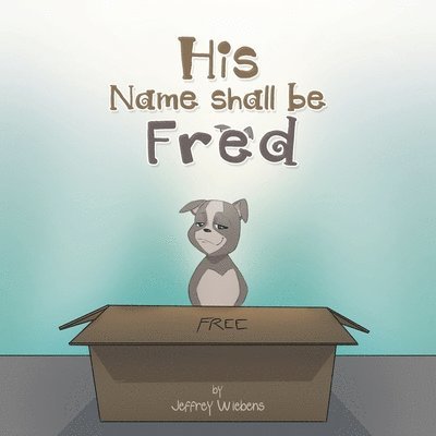 His Name Shall Be Fred 1