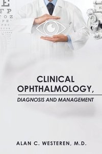 bokomslag Clinical Ophthalmology, Diagnosis And Management