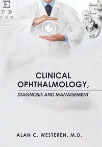 bokomslag Clinical Ophthalmology, Diagnosis And Management